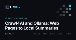 Crawl4AI and Ollama: Web Pages to Local Summaries